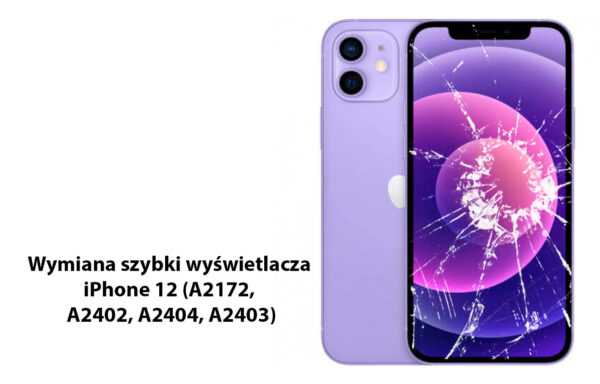 Wymiana zbitej szybki wyświetlacza iPhone 12 (A2172, A2402, A2404, A2403)